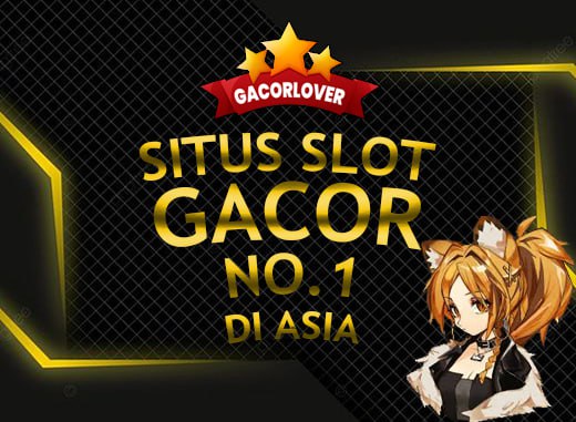 GACORLOVER: SITUS SLOT PALING GACOR & TERPERCAYA